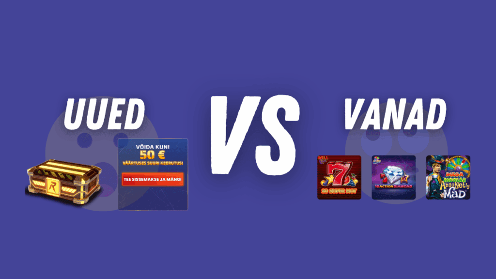 Uued vs vanad kasiinod